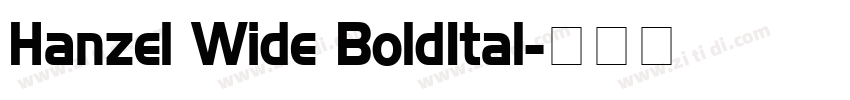 Hanzel Wide BoldItal字体转换